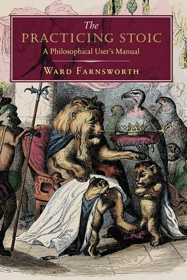 Cover of The Practicing Stoic A Philosophical User's Manual