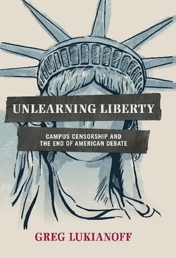 Cover of Unlearning Liberty Campus Censorship and the End of American Debate