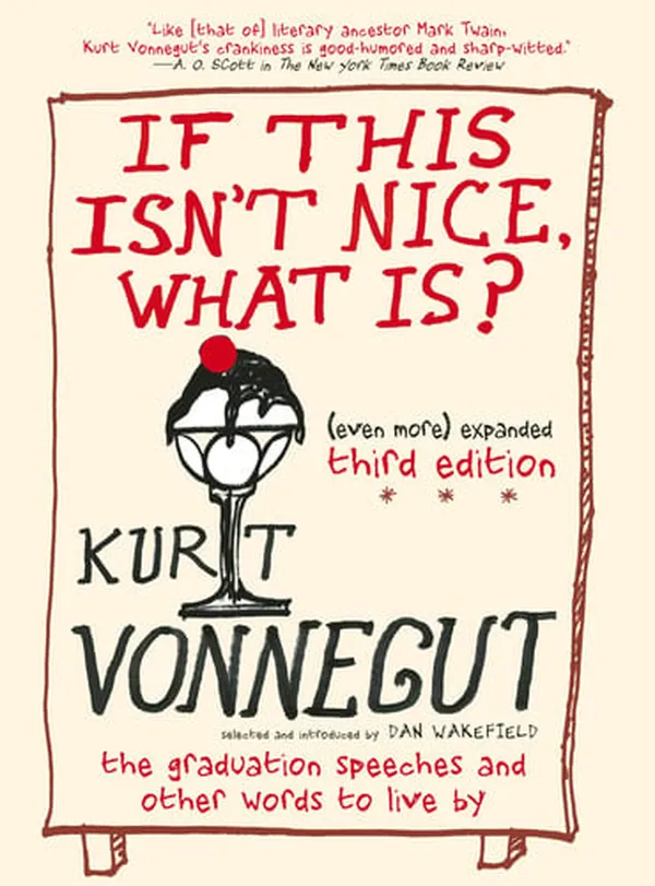 Cover of If This Isn't Nice, What Is? (Even More) Expanded Third Edition The Graduation Speeches and Other Words to Live By