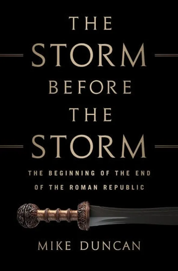 Cover of The Storm Before the Storm The Beginning of the End of the Roman Republic