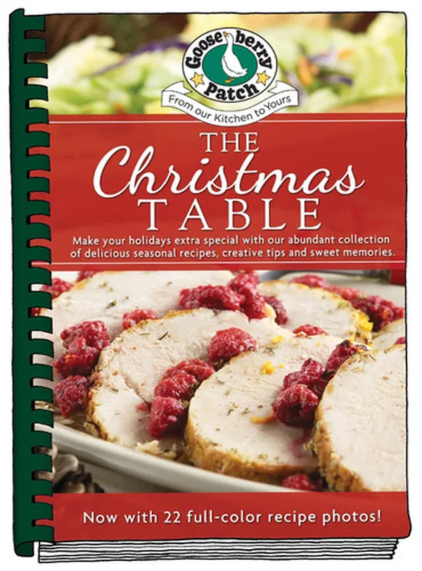 Cover of The Christmas Table Make Your Holidays Extra Special With Our Abundant Collection of Delicious Seasonal Recipes, Creative Tips and Sweet Memories