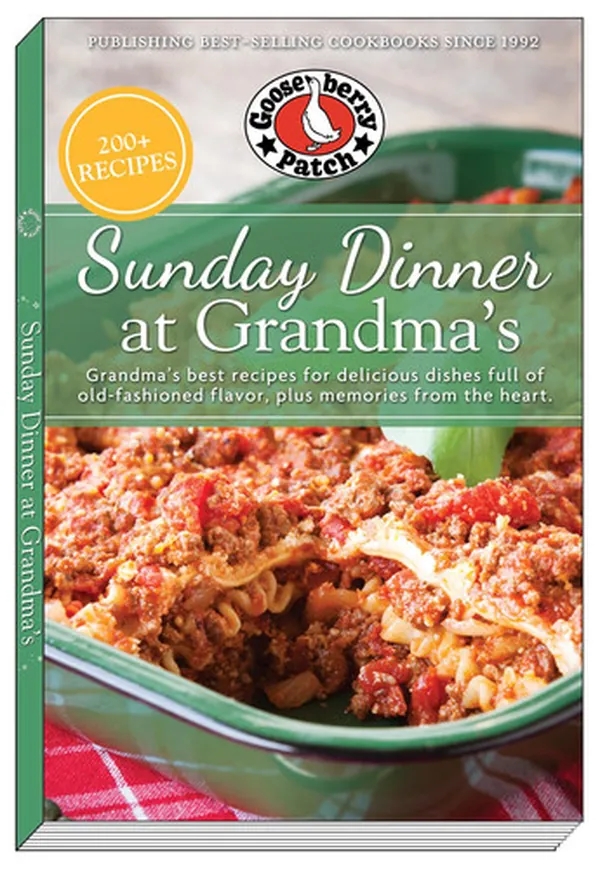 Cover of Sunday Dinner at Grandma's Grandma's Best Recipes for Delicious Dishes Full of Old-Fashioned Flavor, Plus Memories From the Heart
