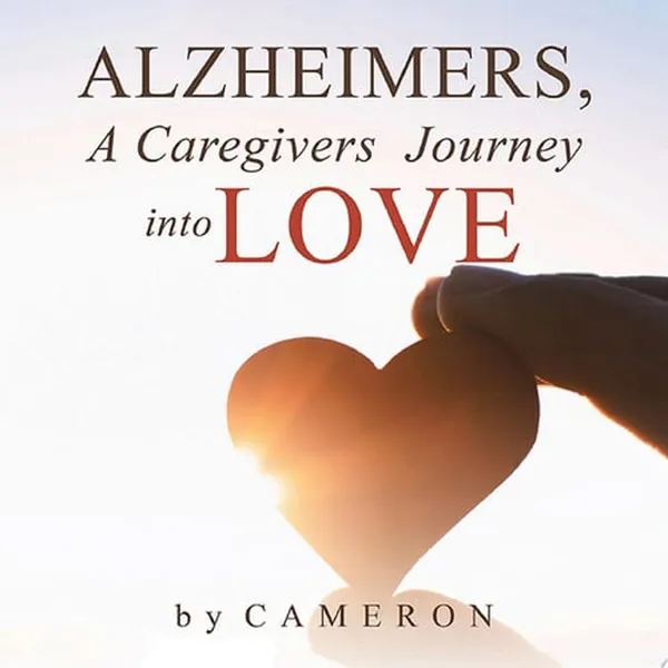 Cover of Alzheimers, A Caregivers Journey into Love