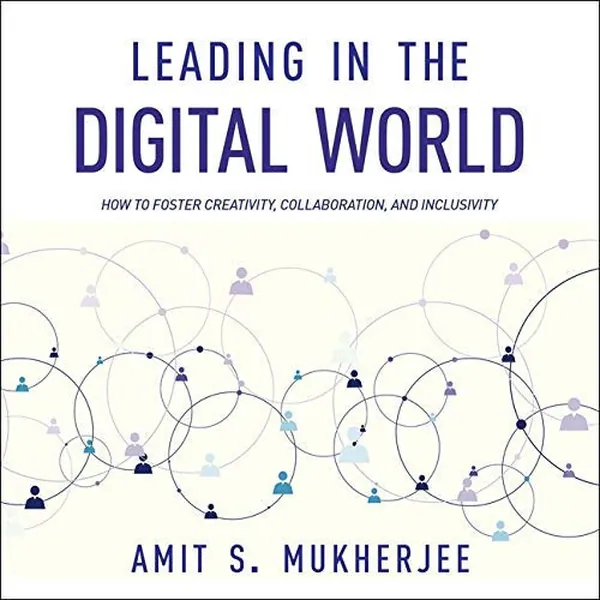 Cover of Leading in the Digital World Lib/E: How to Foster Creativity, Collaboration, and Inclusivity
