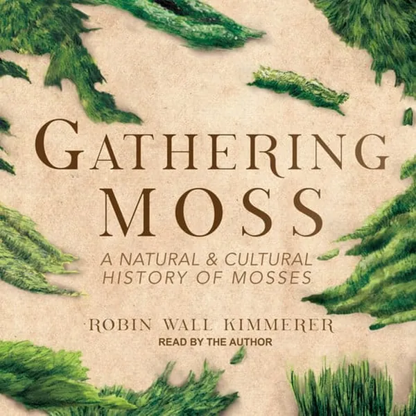 Cover of Gathering Moss: A Natural and Cultural History of Mosses
