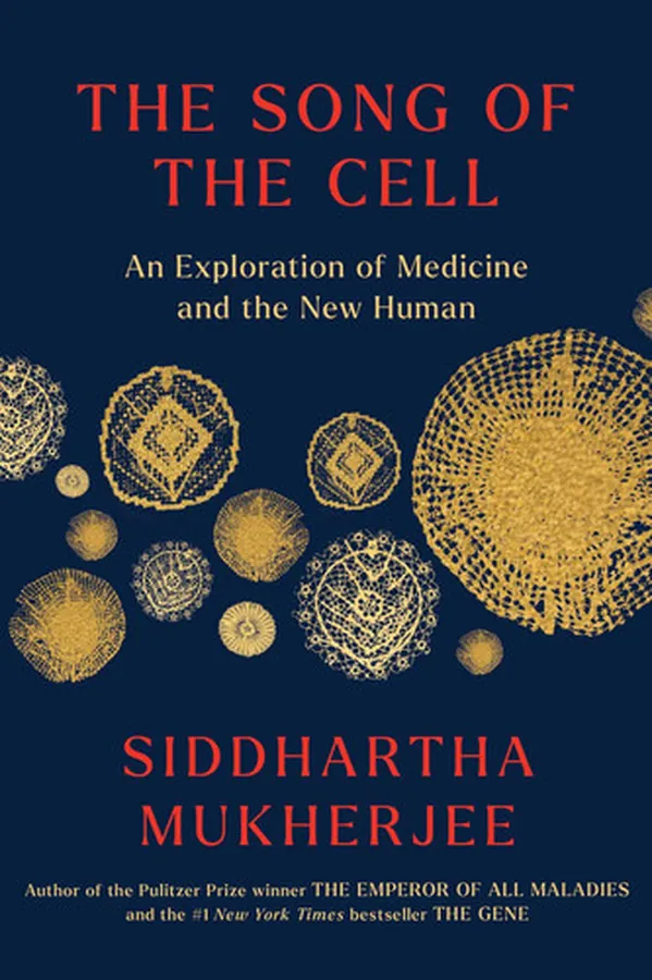 Cover of The Song of the Cell The Exploration of Medicine and the New Human