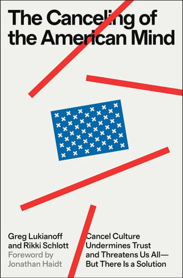 Cover of The Canceling of the American Mind Cancel Culture Undermines Trust and Threatens Us All—But There Is a Solution