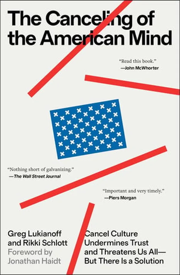 Cover of The Canceling of the American Mind Cancel Culture Undermines Trust and Threatens Us All—But There Is a Solution