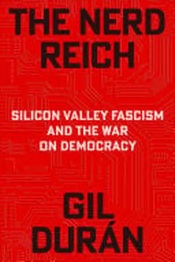 Cover of The Nerd Reich Silicon Valley Fascism and the War on Democracy