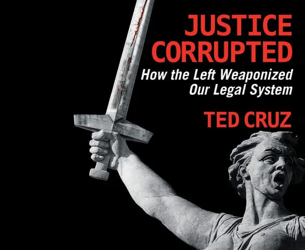 Cover of Justice Corrupted: How the Left Weaponized Our Legal System