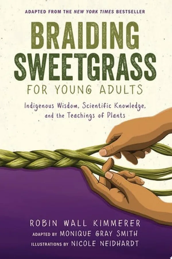 Cover of Braiding Sweetgrass for Young Adults Indigenous Wisdom, Scientific Knowledge, and the Teachings of Plants