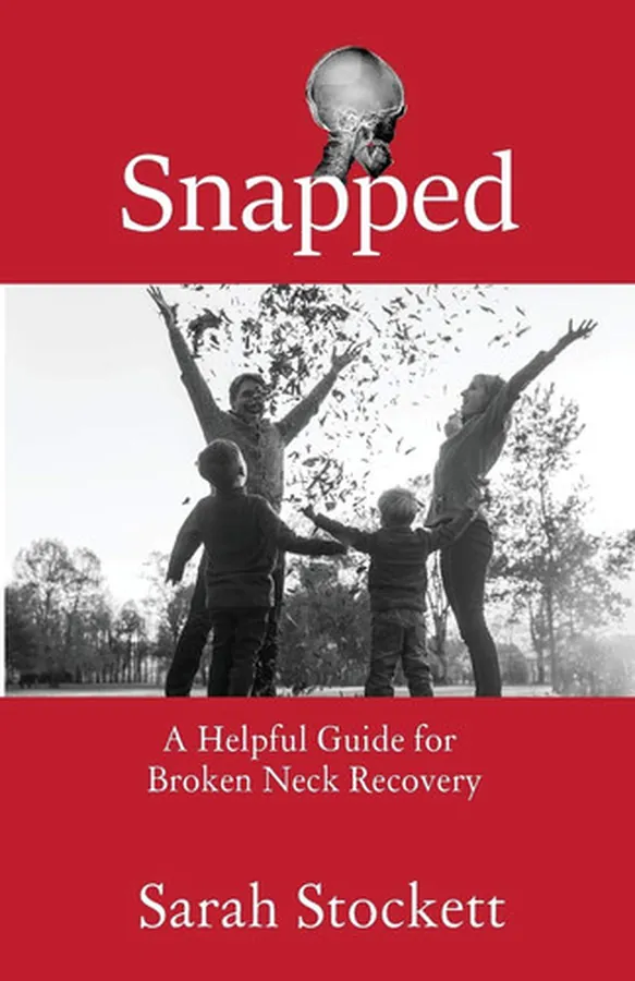 Cover of Snapped A Helpful Guide for Broken Neck Recovery