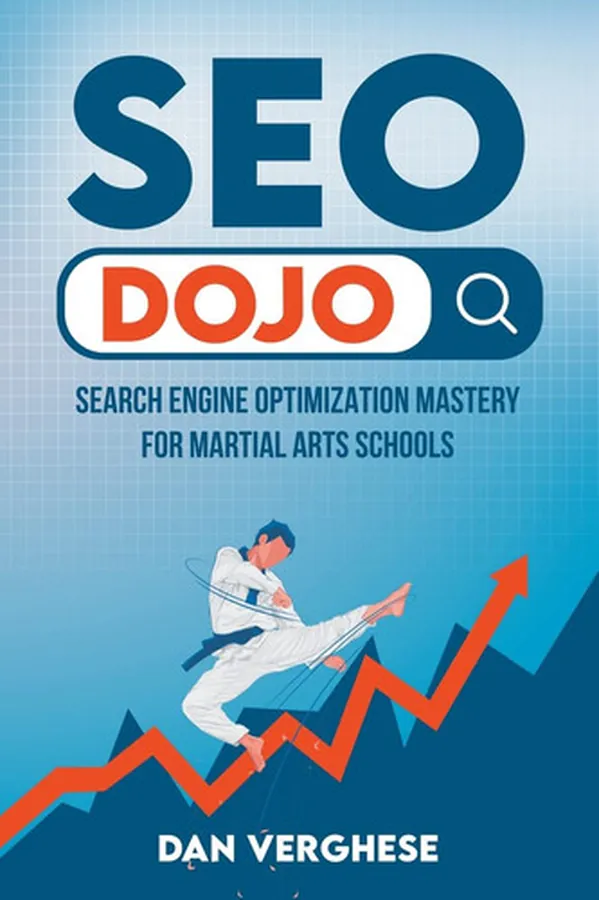 Cover of SEO Dojo Search Engine Optimization Mastery for Martial Arts Schools