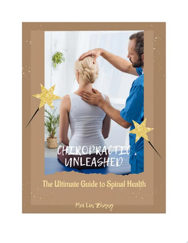 Cover of Chiropractic Unleashed: The Ultimate Guide to Spinal Health