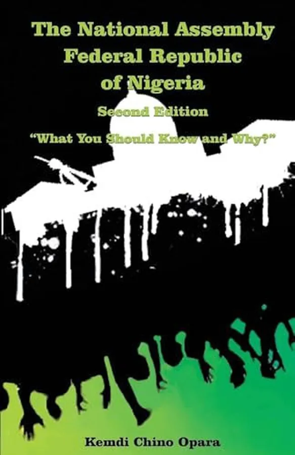 Cover of The National Assembly Federal Republic of Nigeria (Second Edition) "What You Should Know and Why?"