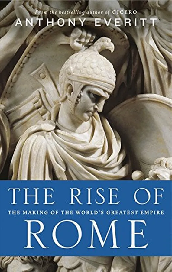 Cover of The Rise of Rome The Making of the World's Greatest Empire