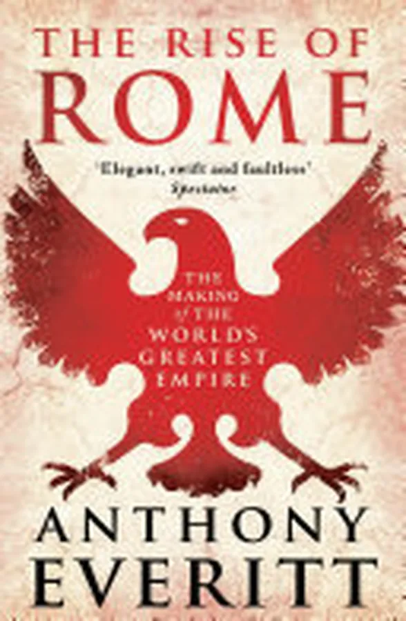 Cover of The Rise of Rome: The Making of the World's Greatest Empire