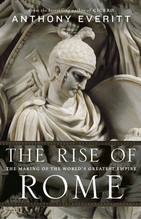 Cover of The Rise of Rome The Making of the World's Greatest Empire