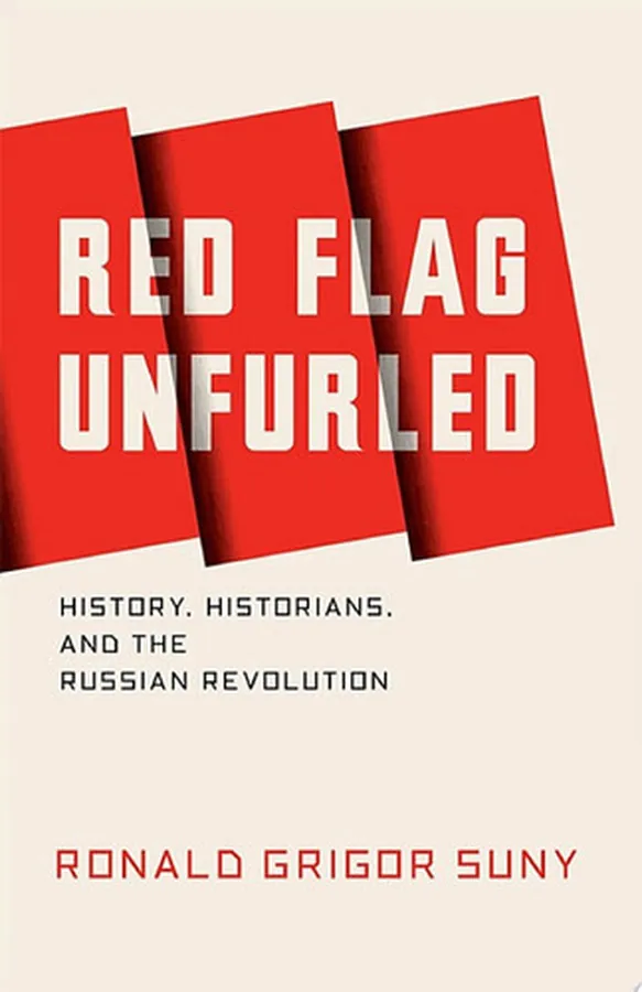 Cover of Red Flag Unfurled History, Historians, and the Russian Revolution
