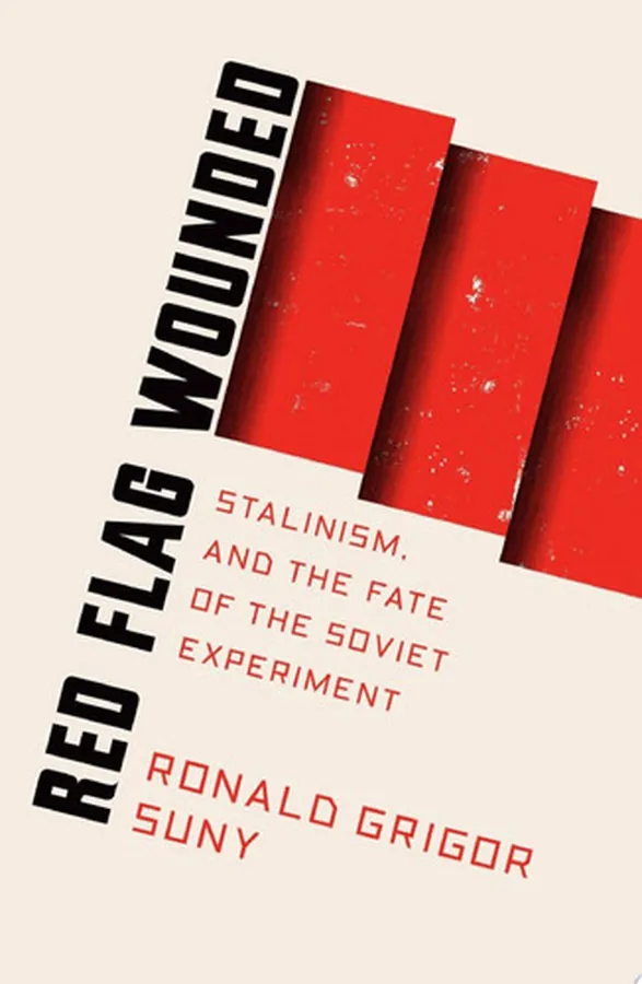 Cover of Red Flag Wounded Stalinism and the Fate of the Soviet Experiment