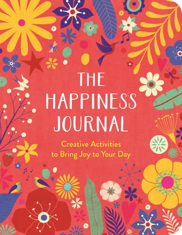 Cover of The Happiness Journal A Creative Journal to Bring Joy to Your Day