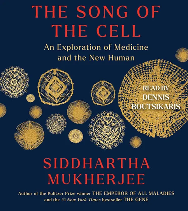 Cover of The Song of the Cell: An Exploration of Medicine and the New Human