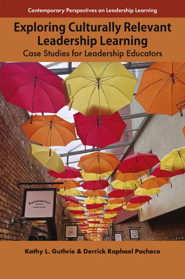 Cover of Exploring Culturally Relevant Leadership Learning: Case Studies for Leadership Educators (Contemporary Perspectives on Leadership Learning)