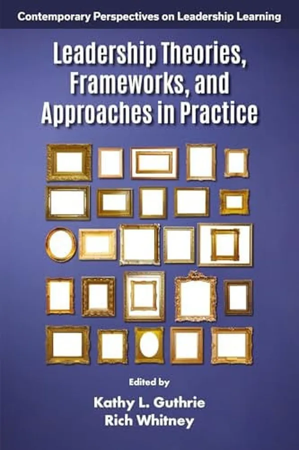 Cover of Leadership Theories, Frameworks, and Approaches in Practice