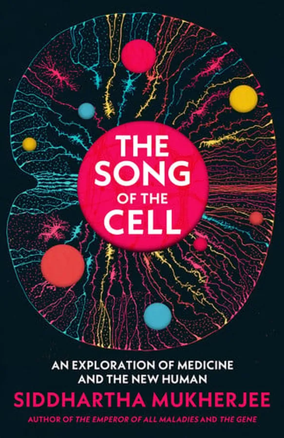Cover of The Song of the Cell An Exploration of Medicine and the New Human