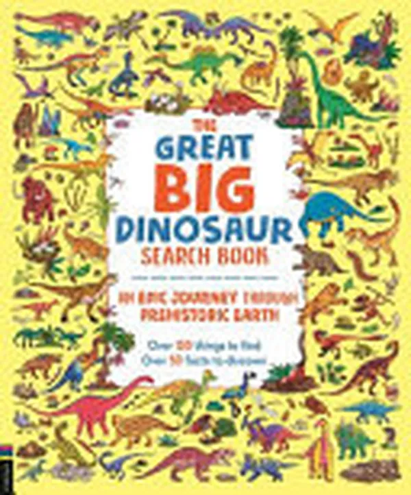 Cover of The Great Big Dinosaur Search Book An Epic Journey Through Prehistoric Earth