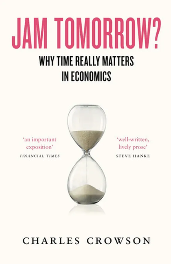 Cover of Jam Tomorrow?: Why time really matters in economics