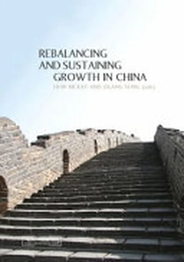 Cover of Rebalancing and Sustaining Growth in China