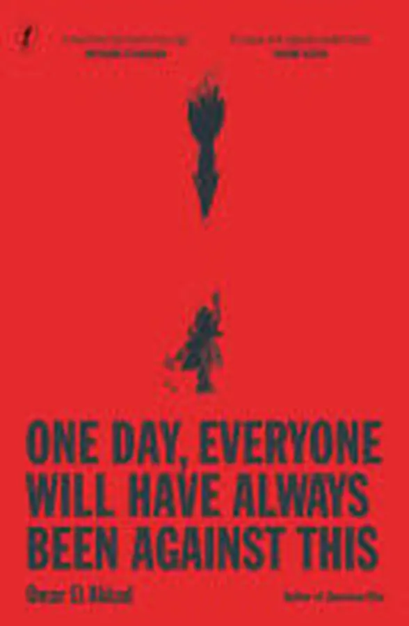 Cover of One Day, Everyone Will Have Always Been Against This