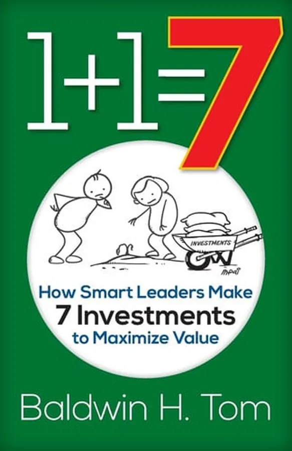 Cover of 1+1=7 How Smart Leaders Make 7 Investments to Maximize Value