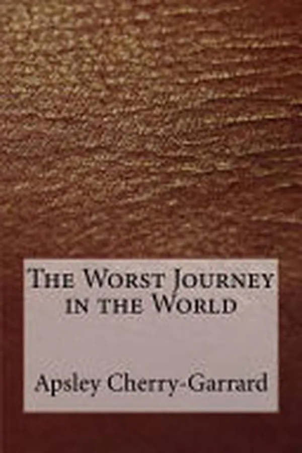 Cover of The Worst Journey in the World