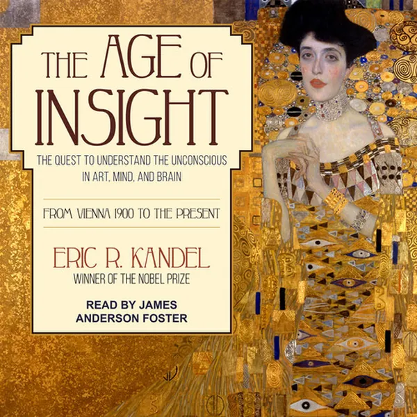 Cover of The Age of Insight: The Quest to Understand the Unconscious in Art, Mind, and Brain, from Vienna 1900 to the Present