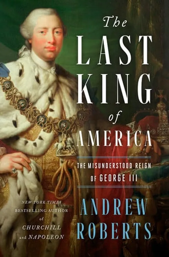 Cover of The Last King of America The Misunderstood Reign of George III