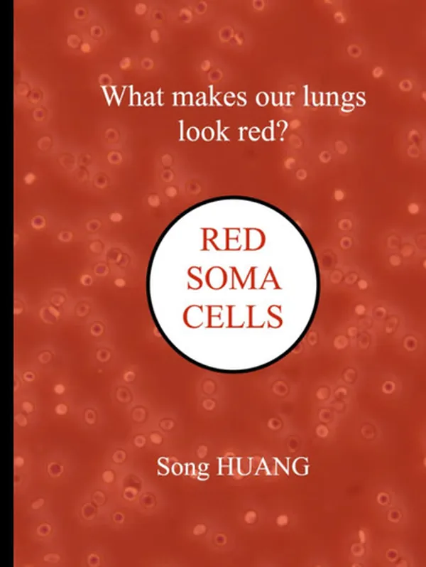 Cover of What Makes Our Lungs Look Red?: Red Soma Cells
