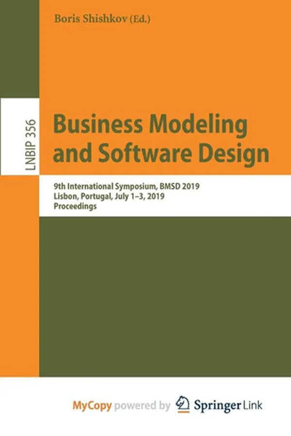 Cover of Business Modeling and Software Design: 9th International Symposium, BMSD 2019, Lisbon, Portugal, July 1-3, 2019, Proceedings