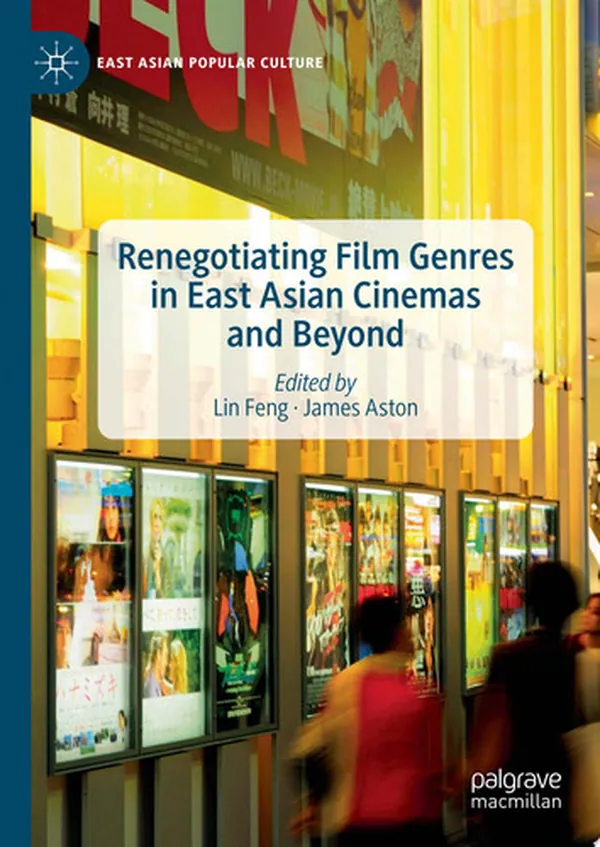 Cover of Renegotiating Film Genres in East Asian Cinemas and Beyond