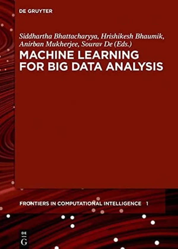Cover of Machine Learning for Big Data Analysis (Frontiers in Computational Intelligence)
