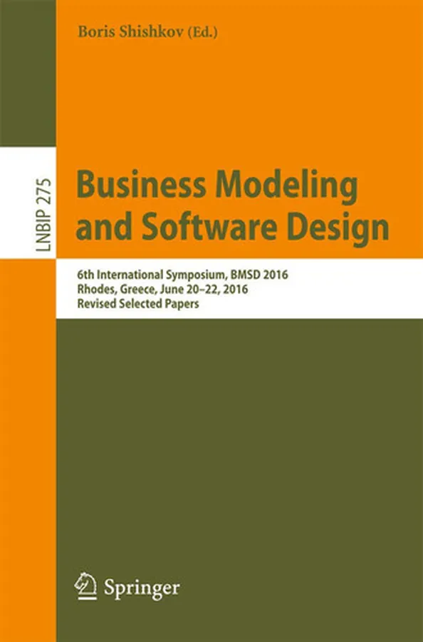 Cover of Business Modeling and Software Design 6th International Symposium, BMSD 2016, Rhodes, Greece, June 20-22, 2016, Revised Selected Papers