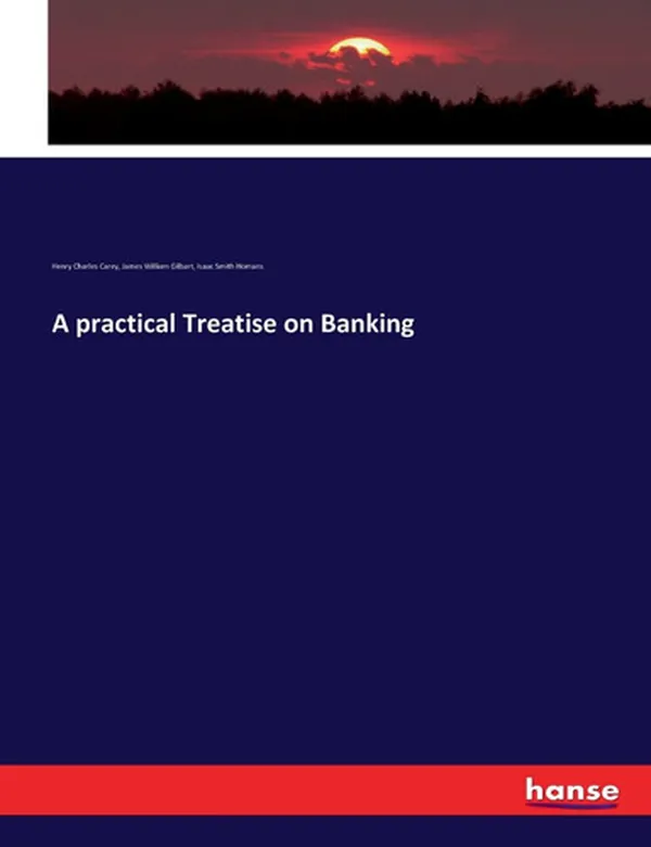 Cover of A Practical Treatise on Banking