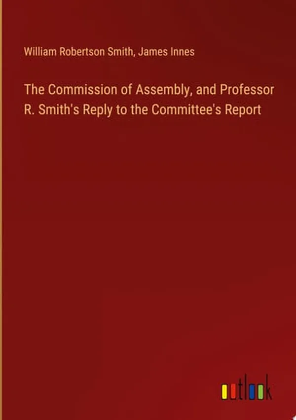 Cover of The Commission of Assembly, and Professor R. Smith's Reply to the Committee's Report
