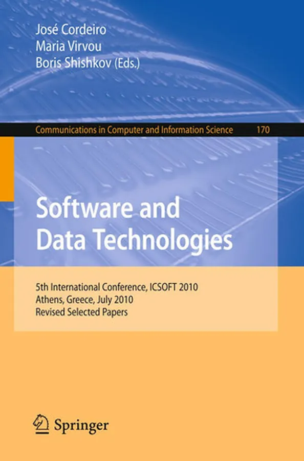 Cover of Software and Data Technologies 5th International Conference, ICSOFT 2010, Athens, Greece, July 22-24, 2010. Revised Selected Papers