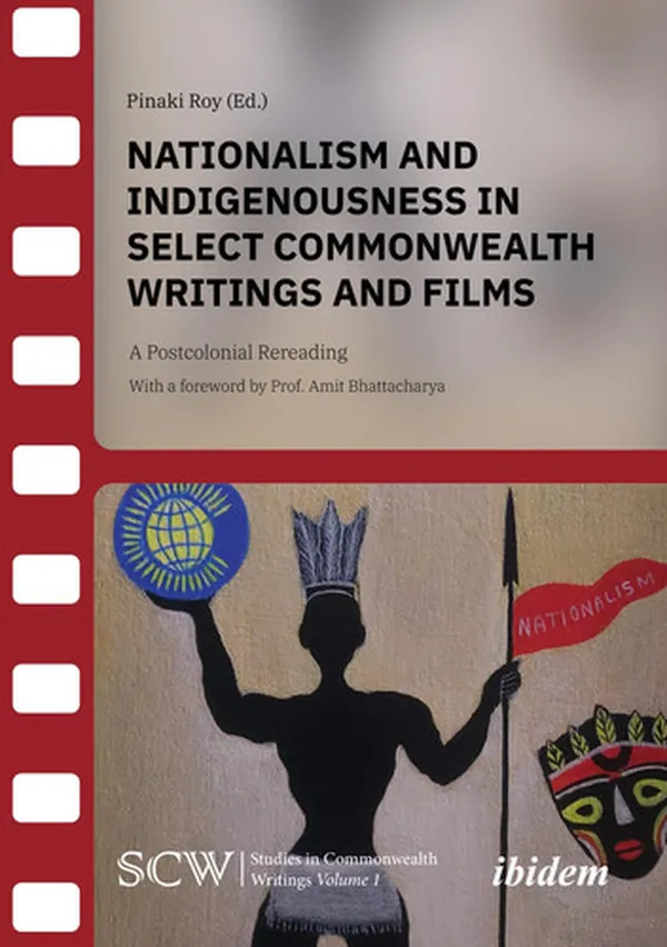 Cover of Nationalism and Indigenousness in Select Commonwealth Writings and Films A Postcolonial Rereading