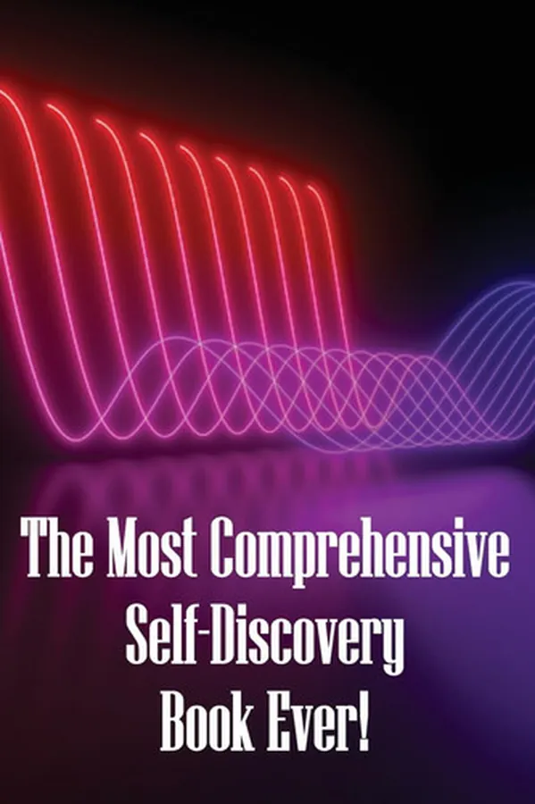 Cover of The Most Comprehensive Self-Discovery Book Ever! Explore Your Origins By Deeply Understanding Yourself To The Core