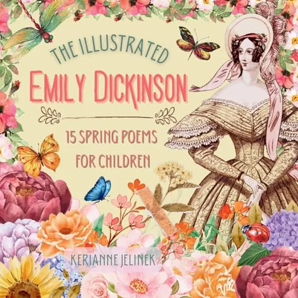 Cover of The Illustrated Emily Dickinson 15 Spring Poems for Children