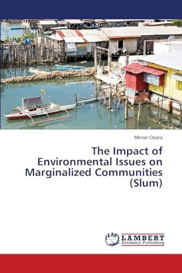 Cover of The Impact of Environmental Issues on Marginalized Communities (Slum)