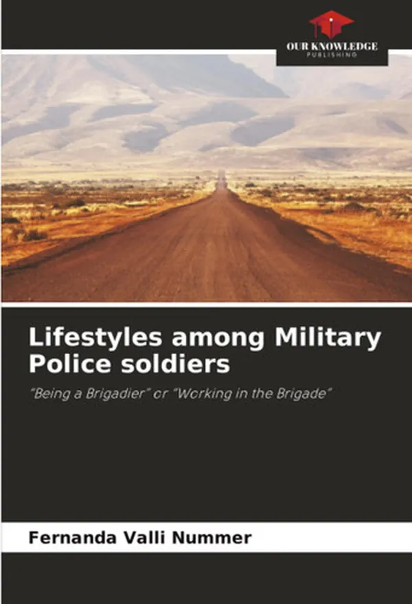 Cover of Lifestyles among Military Police soldiers: “Being a Brigadier” or “Working in the Brigade”
